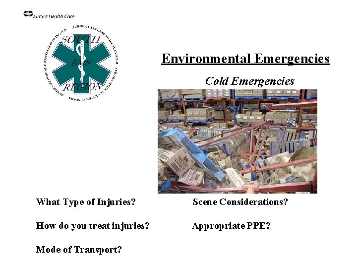 Environmental Emergencies Cold Emergencies What Type of Injuries? Scene Considerations? How do you treat