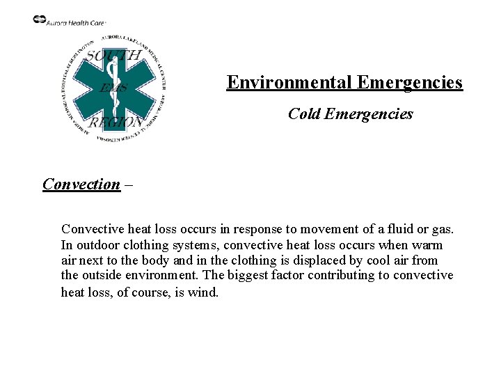 Environmental Emergencies Cold Emergencies Convection – Convective heat loss occurs in response to movement