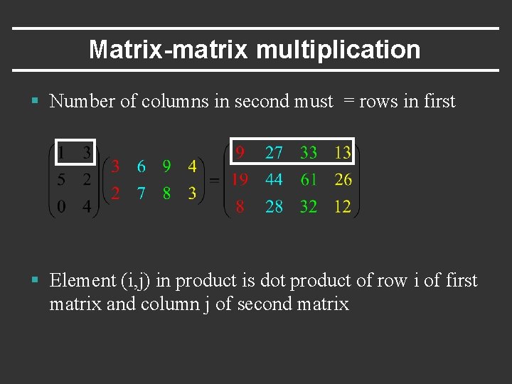 Matrix-matrix multiplication § Number of columns in second must = rows in first §