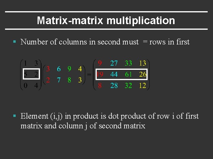 Matrix-matrix multiplication § Number of columns in second must = rows in first §