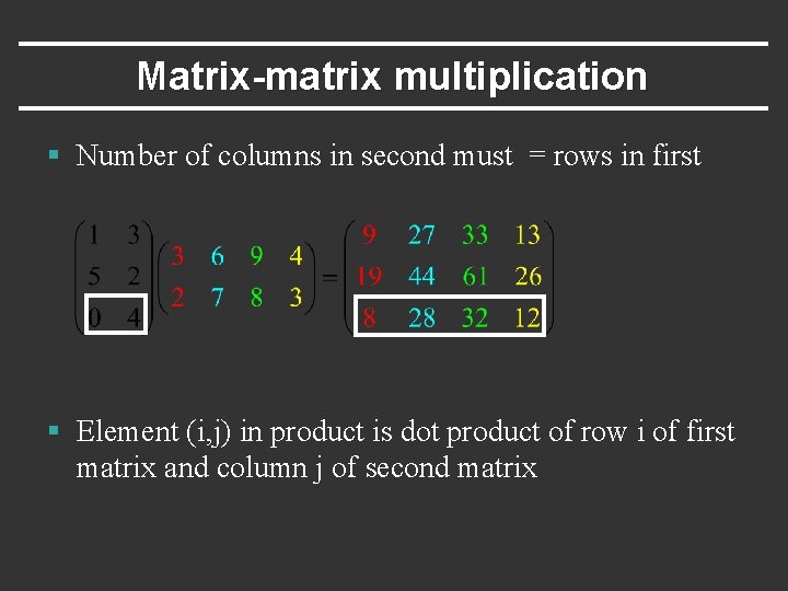 Matrix-matrix multiplication § Number of columns in second must = rows in first §