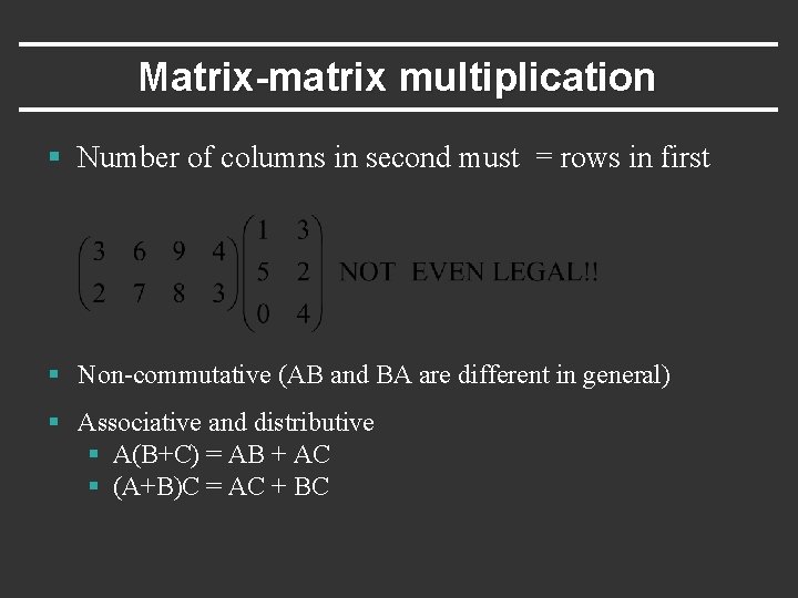 Matrix-matrix multiplication § Number of columns in second must = rows in first §