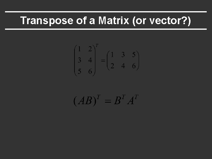 Transpose of a Matrix (or vector? ) 