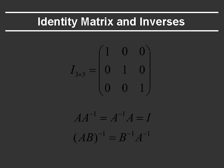 Identity Matrix and Inverses 