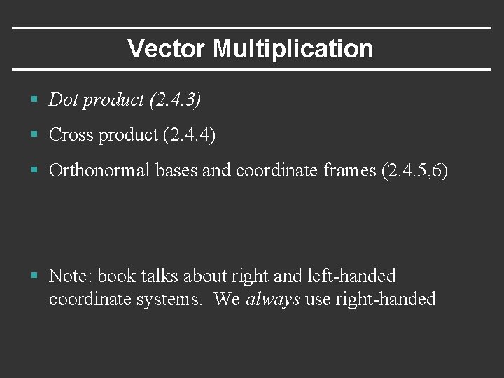 Vector Multiplication § Dot product (2. 4. 3) § Cross product (2. 4. 4)