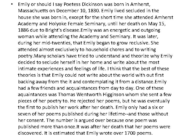  • Emily or should I say Poetess Dickinson was born in Amherst, Massachuetts