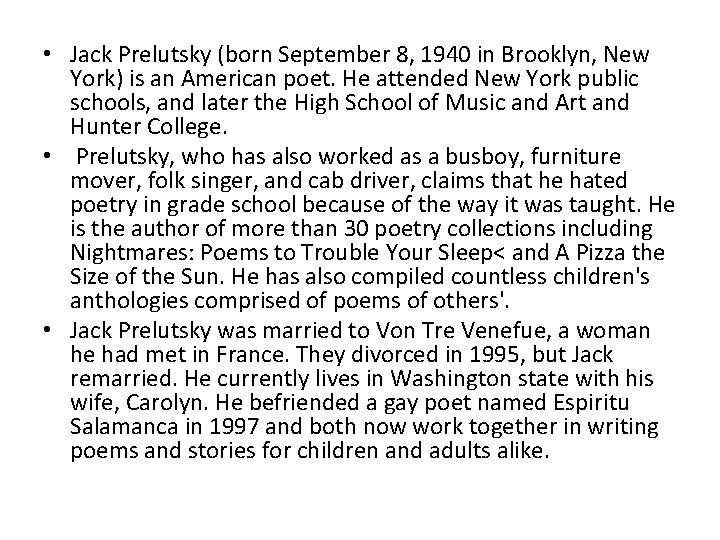  • Jack Prelutsky (born September 8, 1940 in Brooklyn, New York) is an