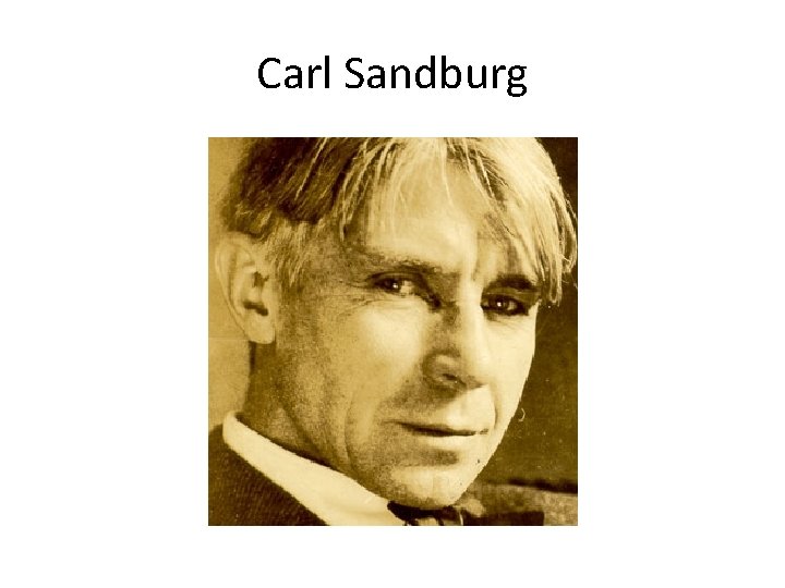 Carl Sandburg 