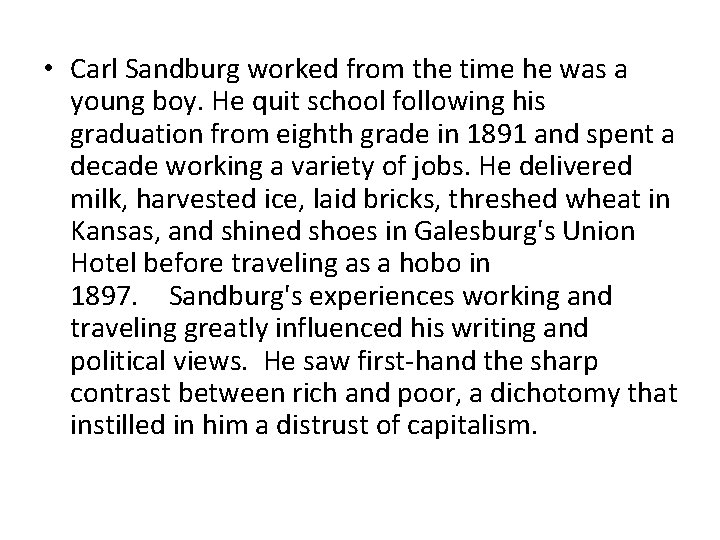  • Carl Sandburg worked from the time he was a young boy. He