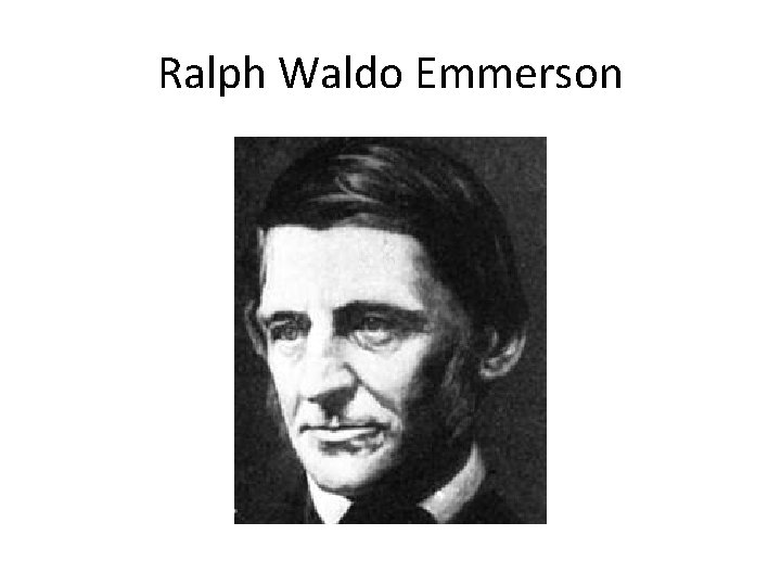 Ralph Waldo Emmerson 