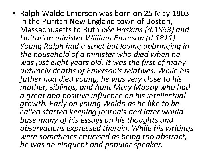  • Ralph Waldo Emerson was born on 25 May 1803 in the Puritan
