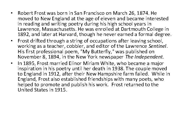  • Robert Frost was born in San Francisco on March 26, 1874. He