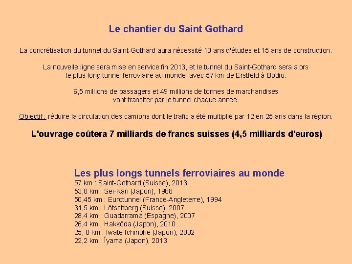 Le chantier du Saint Gothard La concrétisation du tunnel du Saint-Gothard aura nécessité 10