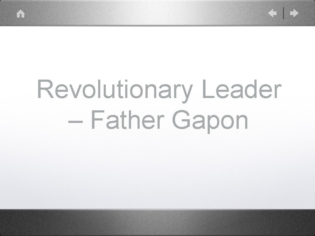 Revolutionary Leader – Father Gapon 