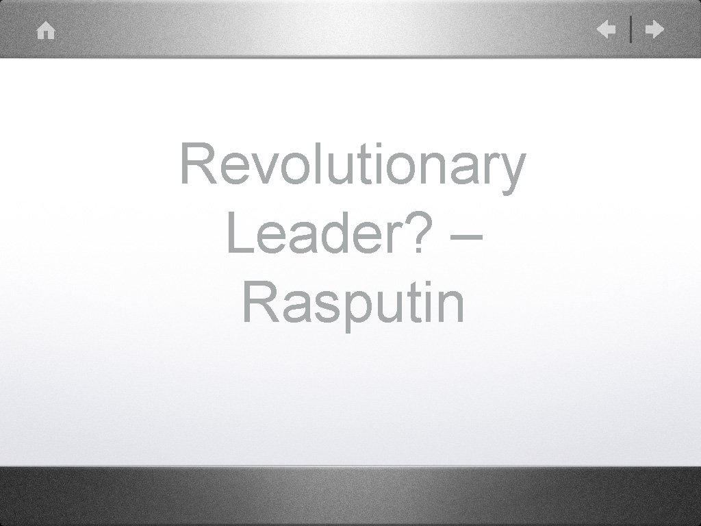 Revolutionary Leader? – Rasputin 