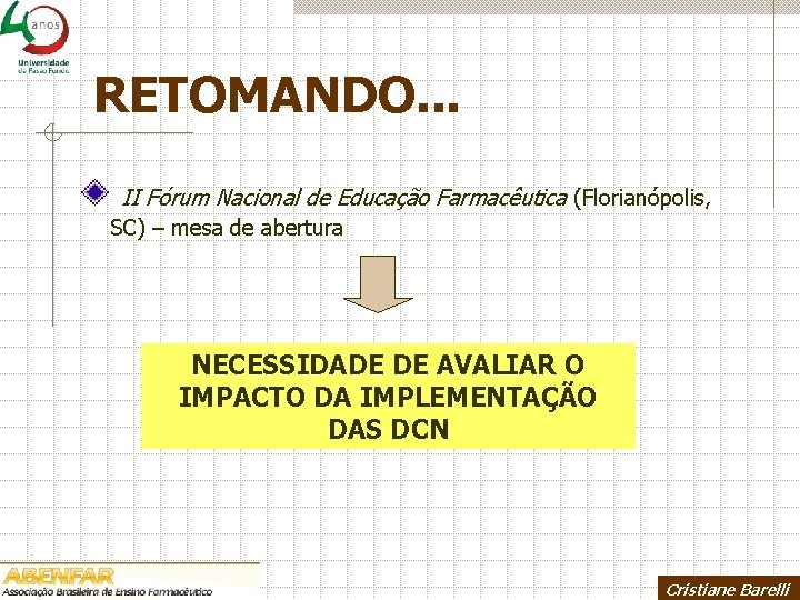 RETOMANDO. . . II Fórum Nacional de Educação Farmacêutica (Florianópolis, SC) – mesa de