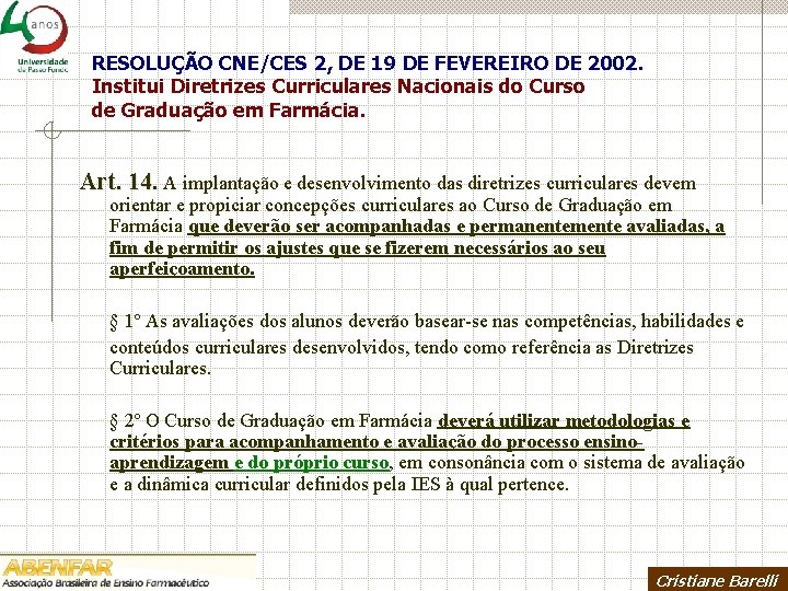 RESOLUÇÃO CNE/CES 2, DE 19 DE FEVEREIRO DE 2002. Institui Diretrizes Curriculares Nacionais do