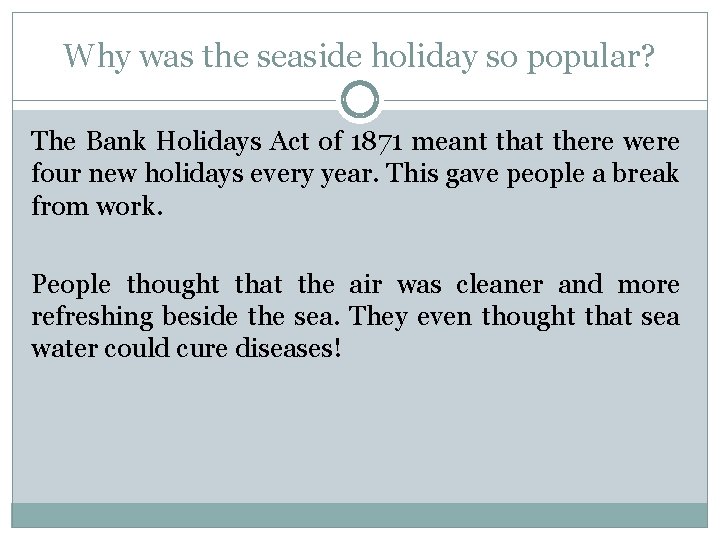 Why was the seaside holiday so popular? The Bank Holidays Act of 1871 meant Why was the seaside holiday so popular? The Bank Holidays Act of 1871 meant