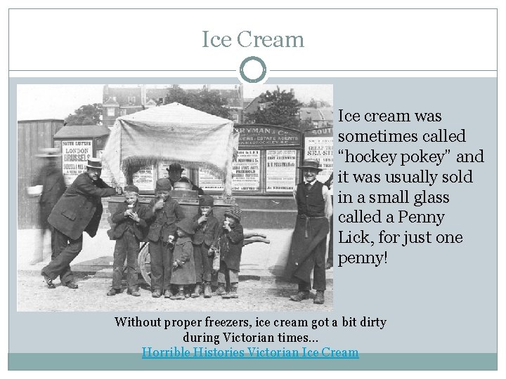 Ice Cream Ice cream was sometimes called “hockey pokey” and it was usually sold Ice Cream Ice cream was sometimes called “hockey pokey” and it was usually sold