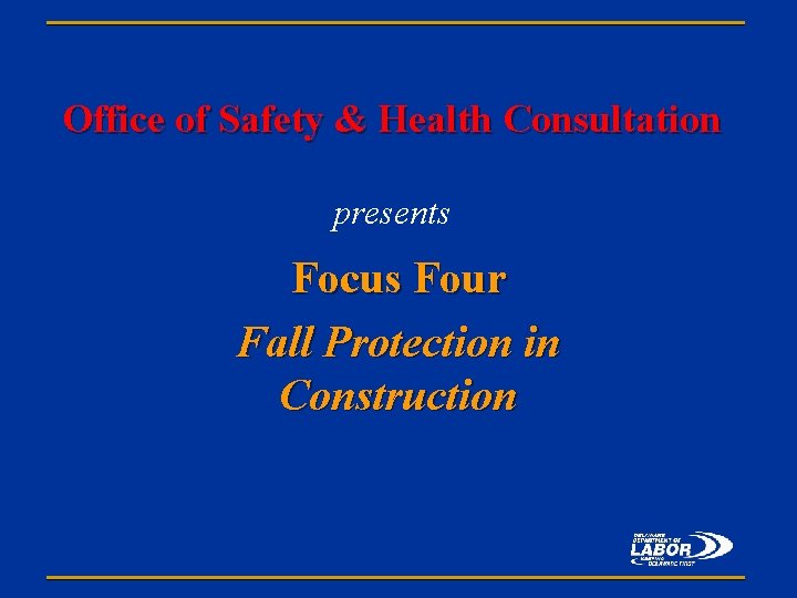 Office of Safety & Health Consultation presents Focus Four Fall Protection in Construction 