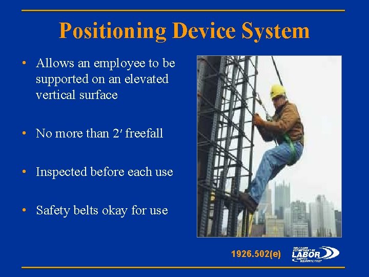 Positioning Device System • Allows an employee to be supported on an elevated vertical