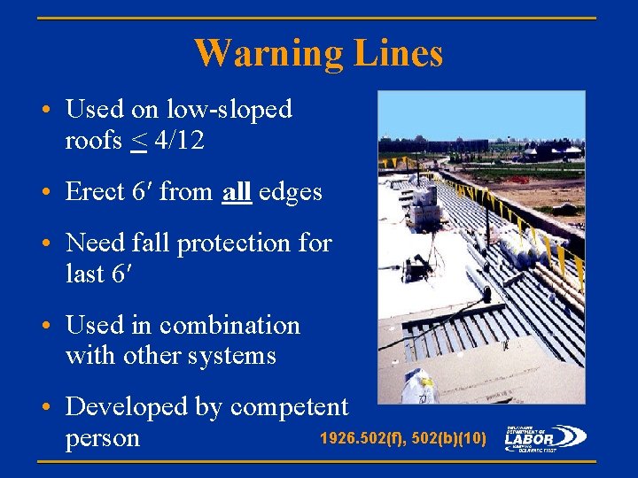 Warning Lines • Used on low-sloped roofs < 4/12 • Erect 6′ from all