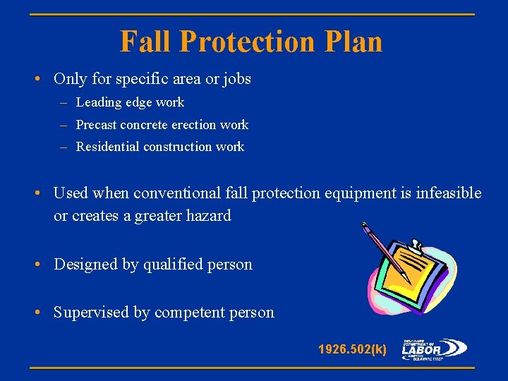 Fall Protection Plan • Only for specific area or jobs – Leading edge work