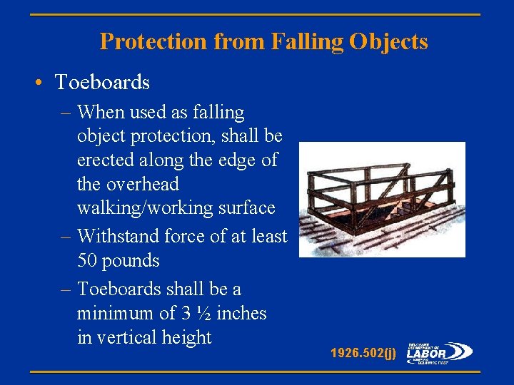 Protection from Falling Objects • Toeboards – When used as falling object protection, shall