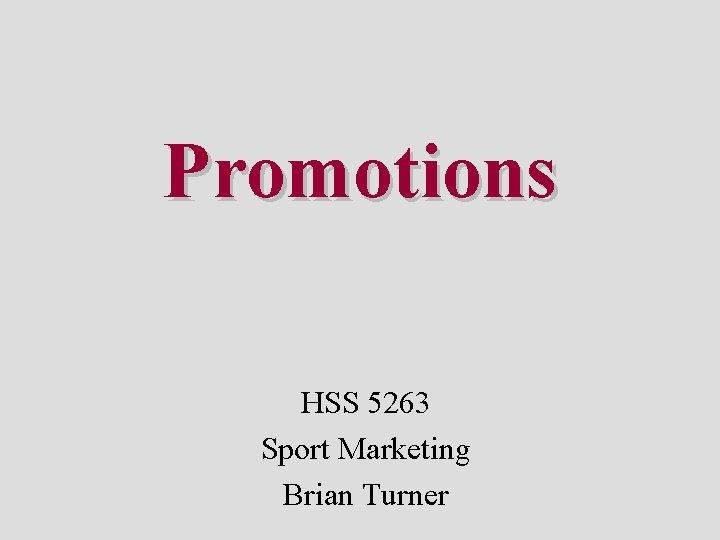 Promotions HSS 5263 Sport Marketing Brian Turner 