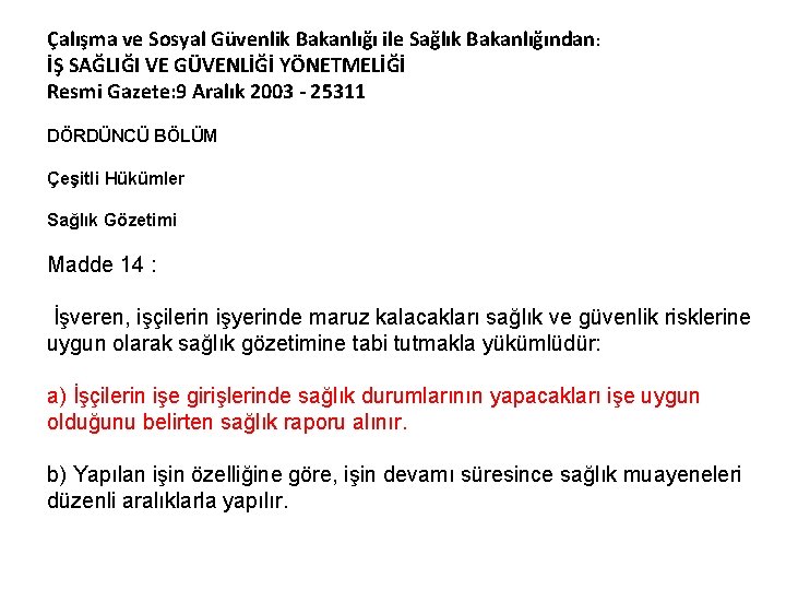 Çalışma ve Sosyal Güvenlik Bakanlığı ile Sağlık Bakanlığından : İŞ SAĞLIĞI VE GÜVENLİĞİ YÖNETMELİĞİ