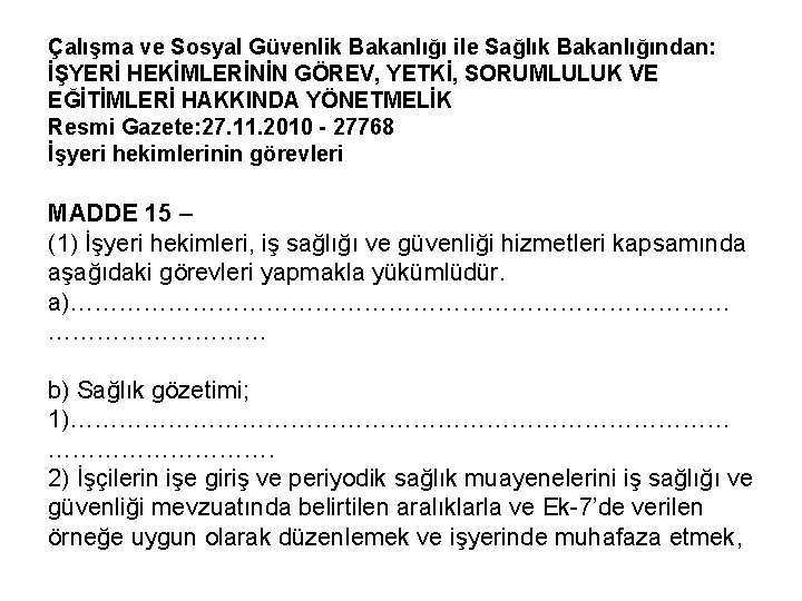 Çalışma ve Sosyal Güvenlik Bakanlığı ile Sağlık Bakanlığından: İŞYERİ HEKİMLERİNİN GÖREV, YETKİ, SORUMLULUK VE