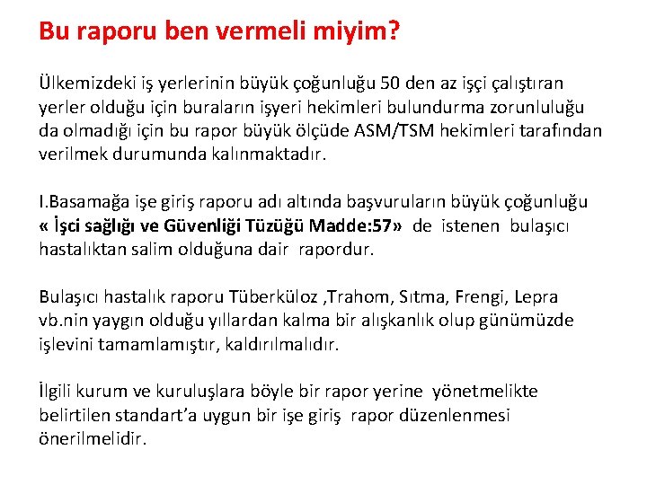 Bu raporu ben vermeli miyim? Ülkemizdeki iş yerlerinin büyük çoğunluğu 50 den az işçi