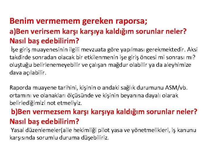  Benim vermemem gereken raporsa; a)Ben verirsem karşıya kaldığım sorunlar neler? Nasıl baş edebilirim?