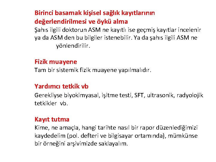  Birinci basamak kişisel sağlık kayıtlarının değerlendirilmesi ve öykü alma Şahıs ilgili doktorun ASM