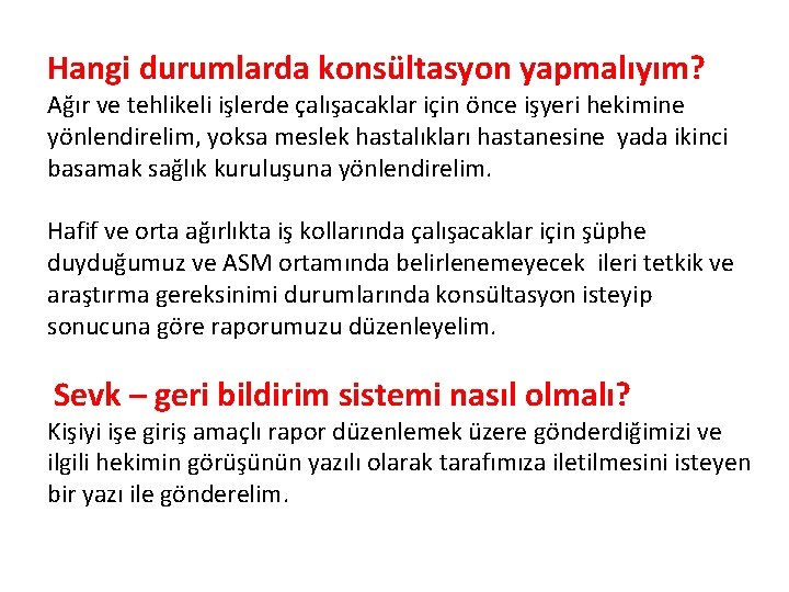 Hangi durumlarda konsültasyon yapmalıyım? Ağır ve tehlikeli işlerde çalışacaklar için önce işyeri hekimine yönlendirelim,