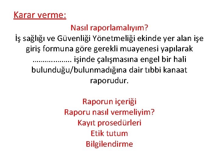 Karar verme: Nasıl raporlamalıyım? İş sağlığı ve Güvenliği Yönetmeliği ekinde yer alan işe giriş