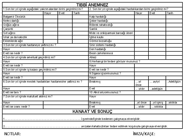 TIBBİ ANEMNEZ 1. Son bir yıl içinde aşağıdaki yakınmalardan birini geçirdiniz mi? Hayır Evet