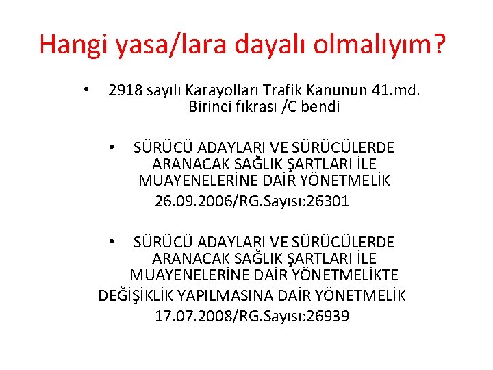 Hangi yasa/lara dayalı olmalıyım? • 2918 sayılı Karayolları Trafik Kanunun 41. md. Birinci fıkrası