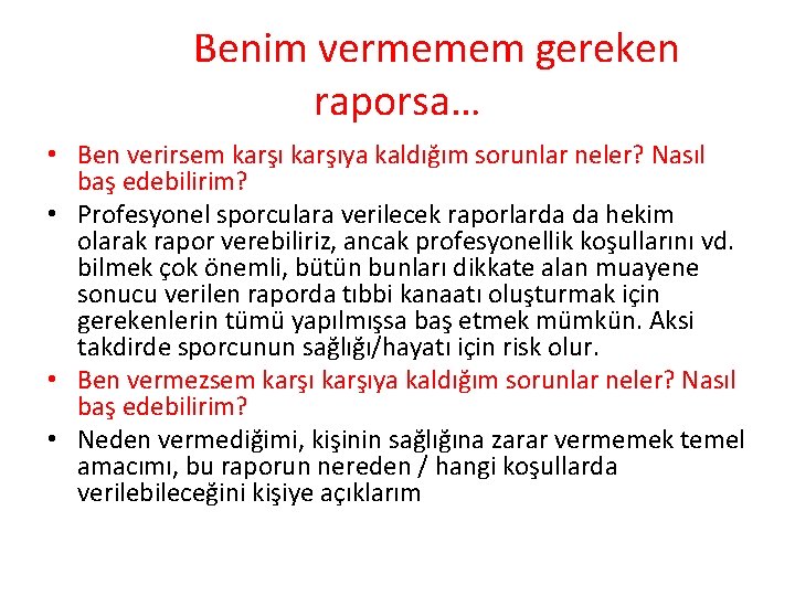 Benim vermemem gereken raporsa… • Ben verirsem karşıya kaldığım sorunlar neler? Nasıl baş edebilirim?