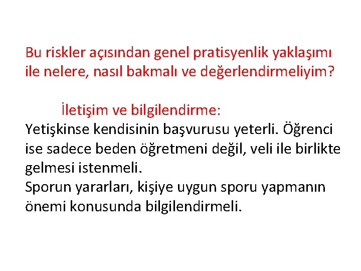 Bu riskler açısından genel pratisyenlik yaklaşımı ile nelere, nasıl bakmalı ve değerlendirmeliyim? İletişim ve