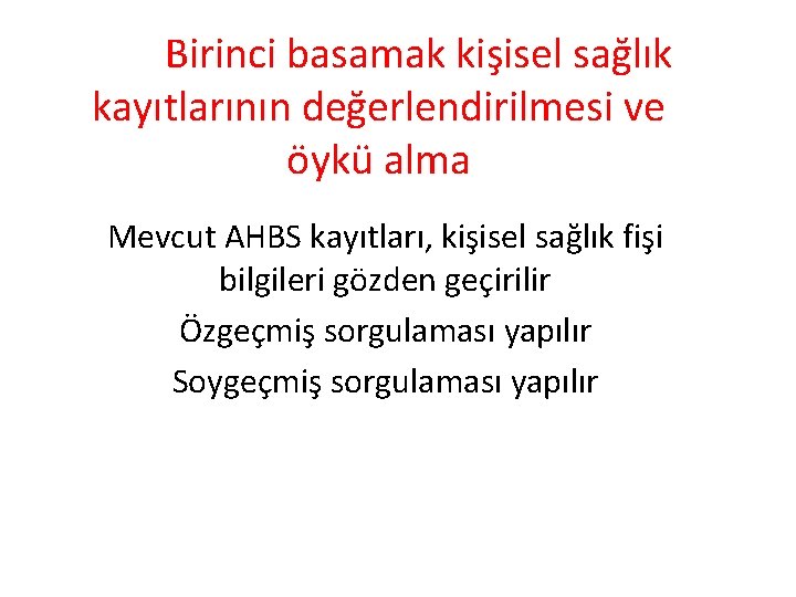 Birinci basamak kişisel sağlık kayıtlarının değerlendirilmesi ve öykü alma Mevcut AHBS kayıtları, kişisel sağlık