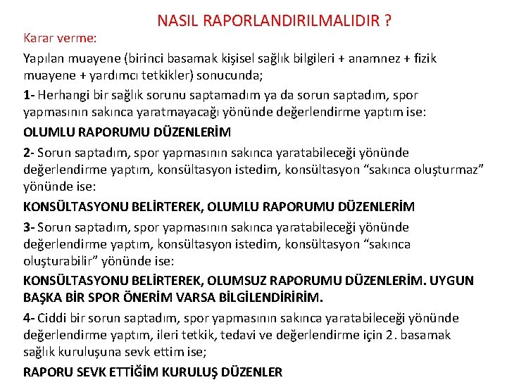 NASIL RAPORLANDIRILMALIDIR ? Karar verme: Yapılan muayene (birinci basamak kişisel sağlık bilgileri + anamnez