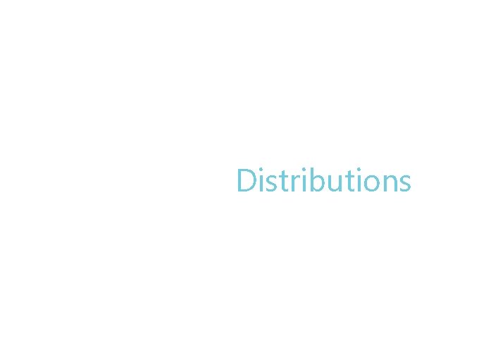 Distributions Distributions