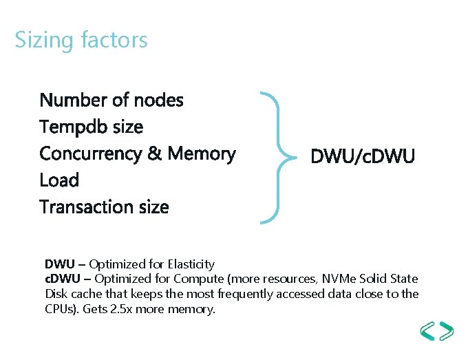 Sizing factors DWU – Optimized for Elasticity c. DWU – Optimized for Compute (more Sizing factors DWU – Optimized for Elasticity c. DWU – Optimized for Compute (more