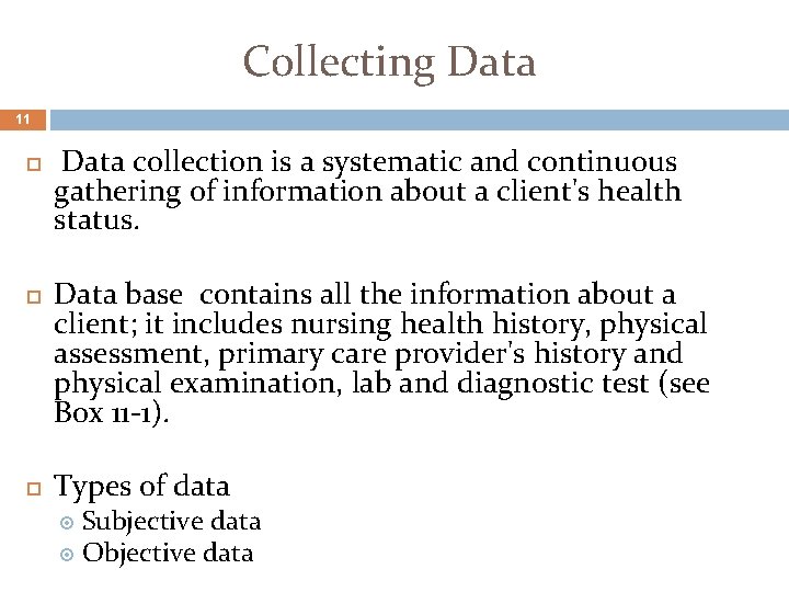 Collecting Data 11 Data collection is a systematic and continuous gathering of information about