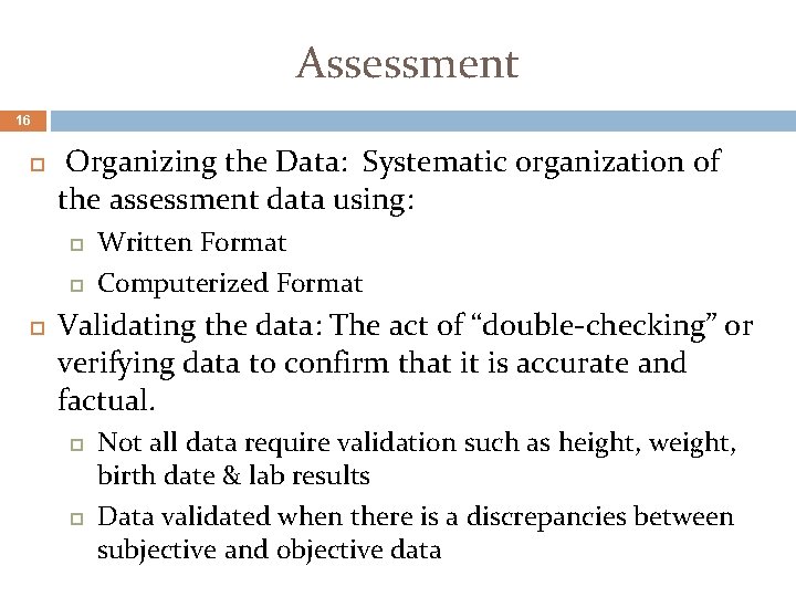 Assessment 16 Organizing the Data: Systematic organization of the assessment data using: Written Format