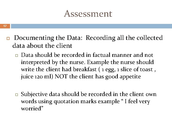 Assessment 17 Documenting the Data: Recording all the collected data about the client Data