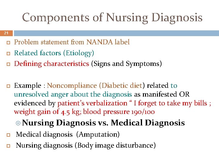 Components of Nursing Diagnosis 21 Problem statement from NANDA label Related factors (Etiology) Defining