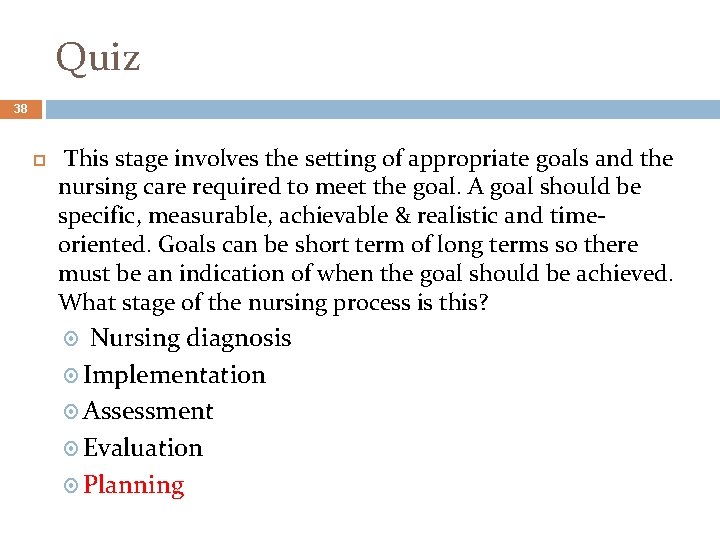 Quiz 38 This stage involves the setting of appropriate goals and the nursing care