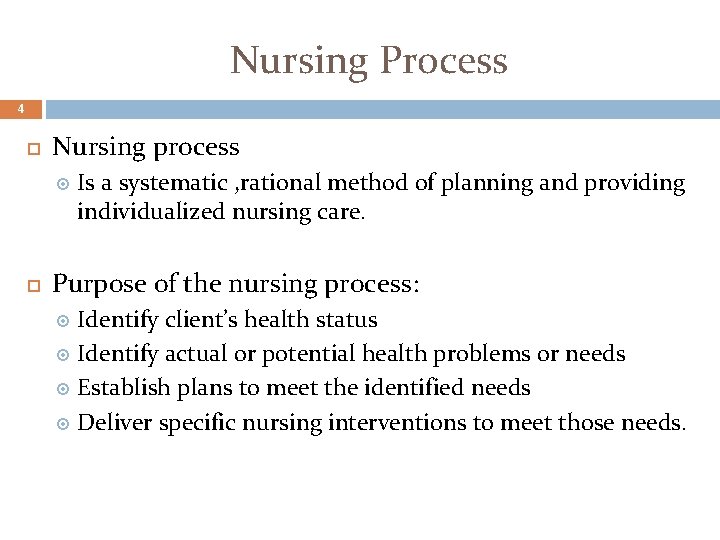 Nursing Process 4 Nursing process Is a systematic , rational method of planning and